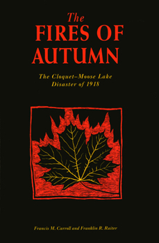 Paperback The Fires of Autumn: The Cloquet-Moose Lake Disaster of 1918 Book