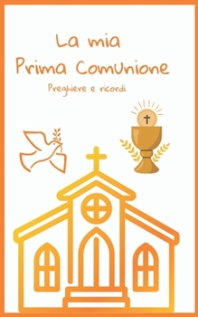 Paperback La mia Prima Comunione: Preghiere e ricordi [Italian] Book