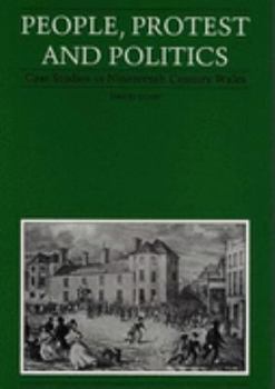 Hardcover People, Protest, and Politics: Case Studies in Nineteenth Century Wales Book