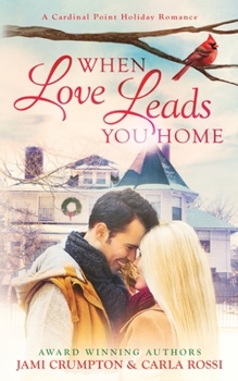 When Love Leads You Home - Book #1 of the Cardinal Point