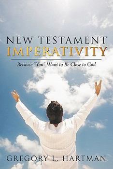 Paperback New Testament Imperativity: Because "You" Want to Be Close to God Book