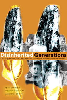 Paperback Disinherited Generations: Our Struggle to Reclaim Treaty Rights for First Nations Women and Their Descendants Book