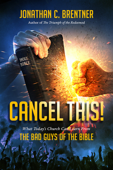 Paperback CANCEL THIS! What Today's Church Can Learn from the Bad Guys of the Bible Book