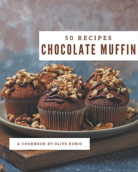 Paperback 50 Chocolate Muffin Recipes: Chocolate Muffin Cookbook - Your Best Friend Forever Book