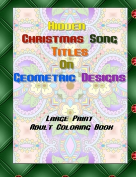 Paperback Hidden Christmas Song Titles on Geometric Design Adult Coloring Book: Large Print 8.5 x 11 Pages Perfect for Hours of Stress Relief and Relaxation. Book