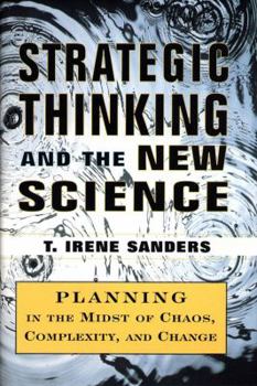 Hardcover Strategic Thinking and the New Science: Planning in the Midst of Chaos Complexity and Change Book