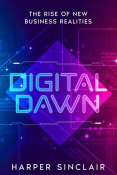 Paperback Digital Dawn: The Rise of New Business Realities Book