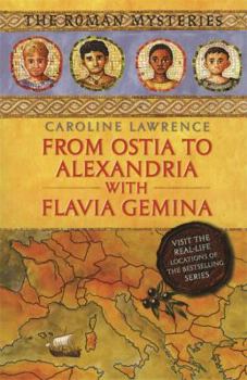 From Ostia to Alexandria with Flavia Gemina: Travels with Flavia Gemina - Book  of the Roman Mysteries