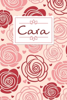 Cara: Personalized Name Journal / 120 Pages / Dot Grid / Roses cover design / Perfect for journaling and writing notes.