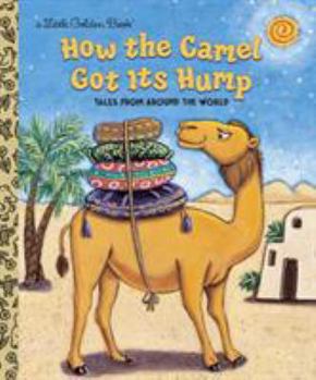 Hardcover How the Camel Got Its Hump: Tales from Around the World Book