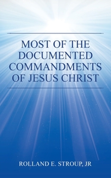 Paperback Most of the Documented Commandments of Jesus Christ Book