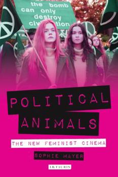 Paperback Political Animals: The New Feminist Cinema Book