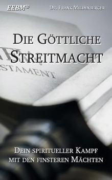 Paperback Die Göttliche Streitmacht: Dein spiritueller Kampf mit den finsteren Mächten [German] Book