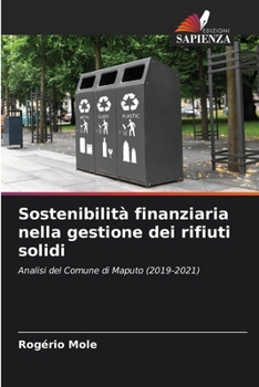 Sostenibilità finanziaria nella gestione dei rifiuti solidi: Analisi del Comune di Maputo (2019-2021) (Italian Edition)