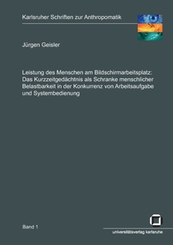 Paperback Leistung des Menschen am Bildschirmarbeitsplatz. Das Kurzzeitgedächtnis als Schranke menschlicher Belastbarkeit in der Konkurrenz von Arbeitsaufgabe u [German] Book