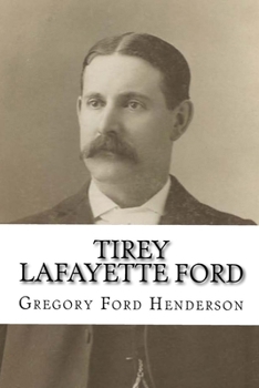 Tirey Lafayette Ford and the Ford Family
