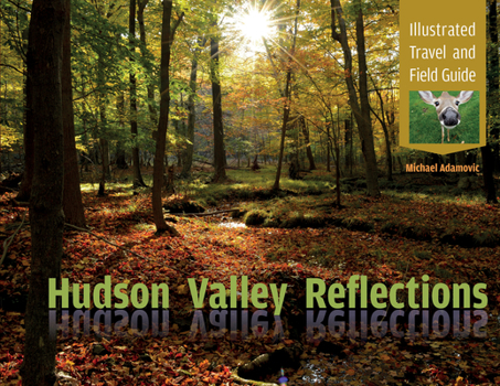 Hardcover Hudson Valley Reflections: Illustrated Travel and Field Guide Book