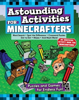 Paperback Astounding Activities for Minecrafters: Puzzles and Games for Endless Fun Book