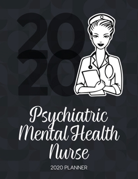 Paperback Psychiatric Mental Health Nurse 2020 Planner: Dated Weekly Planner With To Do Notes & Inspirational Quotes Book