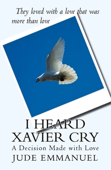 I Heard Xavier Cry: A Decision Made with Love