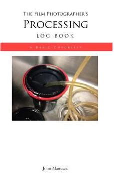 Paperback The Film Photographers Processing Log Book: A Basic Checklist Book