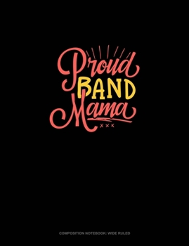 Paperback Proud Band Mom: Composition Notebook: Wide Ruled Book