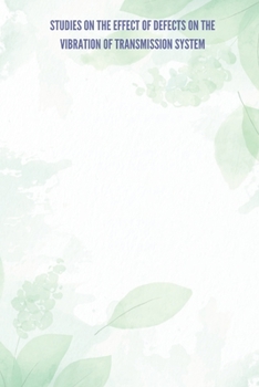 Paperback Studies on the Effect of Defects on the Vibration of Transmission System Book