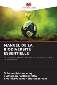 MANUEL DE LA BIODIVERSITÉ ESSENTIELLE: Un guide complet des principes et pratiques en matière de biodiversité (French Edition)