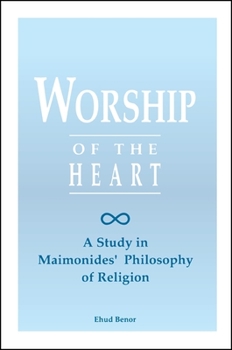 Paperback Worship of the Heart: A Study of Maimonides' Philosophy of Religion Book