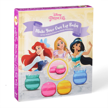 Paperback Make Your Own Disney Princess Lip Balm: 12 Fun Projects Featuring Disney Princesses! Book