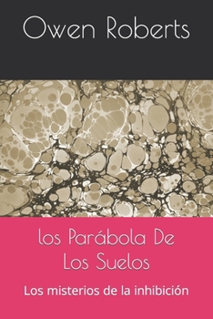 Paperback Los Parábola De Los Suelos: Los misterios de la inhibición [Spanish] Book