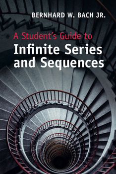 Paperback A Student's Guide to Infinite Series and Sequences Book