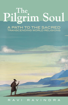 Paperback The Pilgrim Soul: A Path to the Sacred Transcending World Religions Book