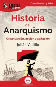 Paperback GuíaBurros: Historia del Anarquismo: Organización, acción y agitación [Spanish] Book