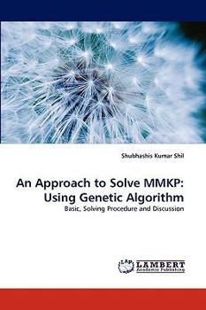 Paperback An Approach to Solve MMKP: Using Genetic Algorithm Book