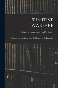 Paperback Primitive Warfare: Illustrated by Specimens From the Museum of the Institution Book