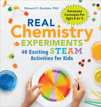 Paperback Real Chemistry Experiments: 40 Exciting Steam Activities for Kids Book