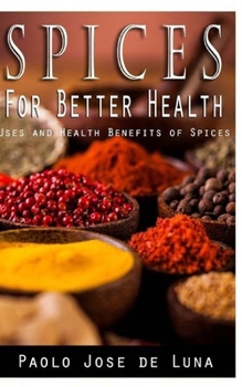 Paperback Spices for Better Health: Uses and Health Benefits of Spices Book