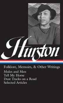 Hardcover Zora Neale Hurston: Folklore, Memoirs, & Other Writings (Loa #75): Mules and Men / Tell My Horse / Dust Tracks on a Road / Essays Book