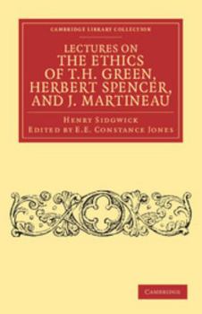 Lectures on the Ethics of T. H. Green, Herbert Spence and J. Martineau