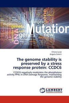 Paperback The genome stability is preserved by a stress response protein: Ccdc6 Book