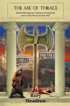 The Axe of Thrace: Novel following the Plataeans during final years of the Peloponnesian War