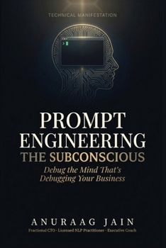 Paperback Prompt Engineering the Subconscious: Debug the Mind That's Debugging Your Business Book