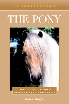 Paperback Understanding the Pony: Your Guide to Horse Health Care and Management Book
