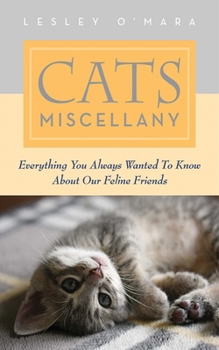 Hardcover Cats Miscellany: Everything You Always Wanted to Know about Our Feline Friends Book