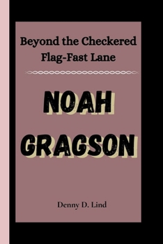 Paperback Noah Gragson: Beyond the Checkered Flag-Fast Lane Book