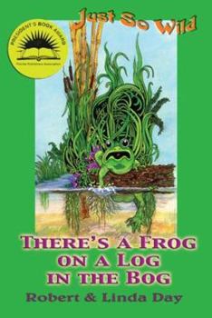 Paperback Just So Wild: There's A Frog on a Log in the Bog Book