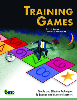 Paperback Training Games: Simple and Effective Techniques to Engage and Motivate Learners [With CDROM] Book