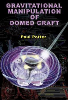 Paperback Gravitational Manipulation of Domed Craft: UFO Propulsion Dynamics Book