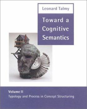 Hardcover Toward a Cognitive Semantics: Volume 1: Concept Structuring Systems and Volume 2: Typology and Process in Concept Structuring Book